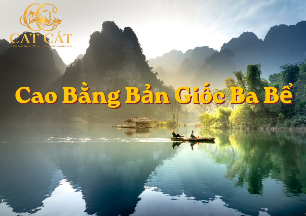 Tour Cao Bằng Bản Giốc Ba Bể 3 ngày 2 đêm cùng Cat Cat Travel